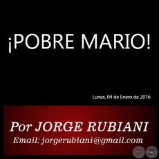POBRE MARIO! - Por JORGE RUBIANI - Lunes, 04 de Enero de 2016